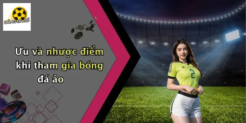 Ưu và nhược điểm khi tham gia bóng đá ảo