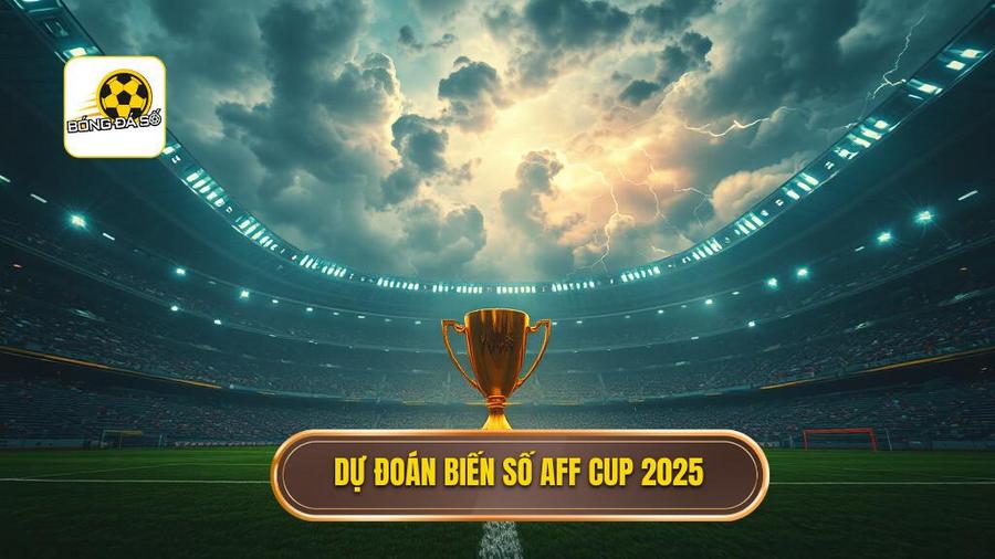 Dự đoán AFF Cup 2025: Những biến số khó lường