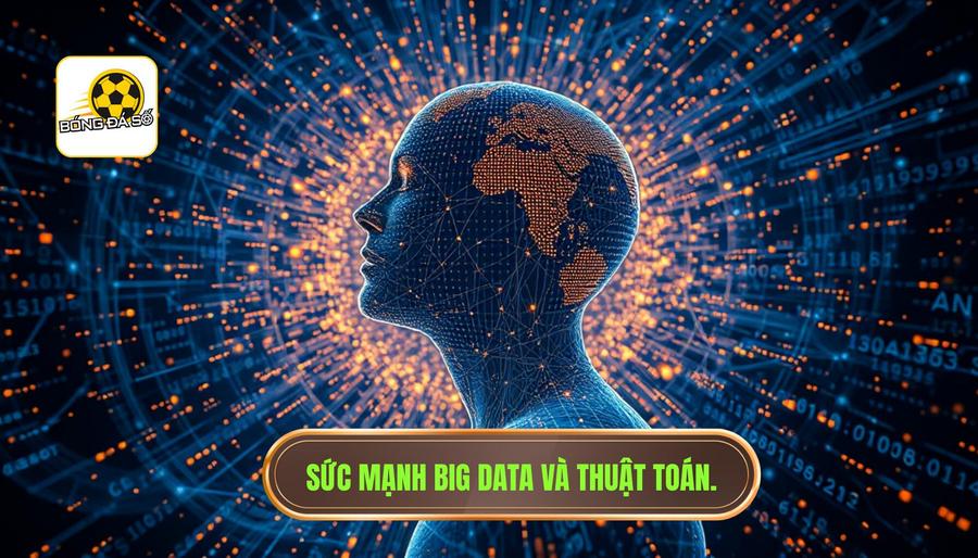 3. Sức mạnh của dữ liệu Big Data và thuật toán
