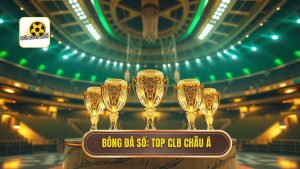 Top 10 CLB nổi tiếng nhất châu Á: Những gã khổng lồ vươn tầm thế giới