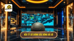 Kèo cược tỷ số chính xác: Bí quyết soi kèo từ chuyên gia BÓNG ĐÁ SỐ